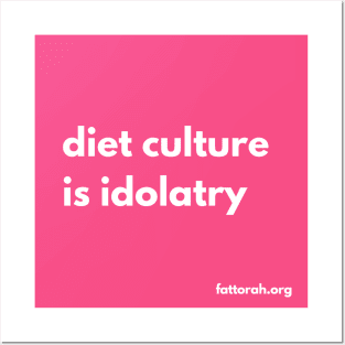 diet culture is idolatry Posters and Art